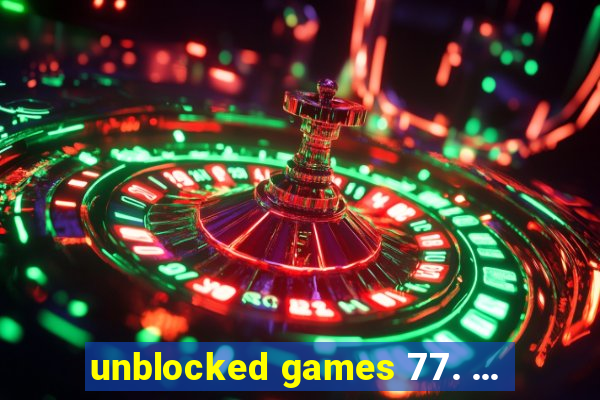 unblocked games 77. ...